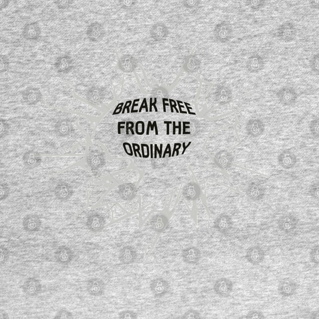 Break Free From The Ordinary by Happii Pink